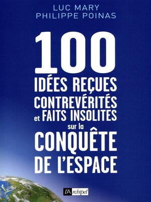 cover image of 100 idées reçues, contrevérités et faits insolites sur la conquête de l'espace